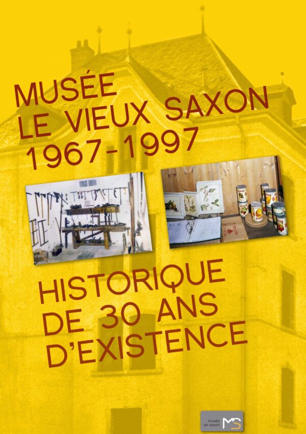 Musée Le Vieux Saxon 1967-1997 – Historique de 30 ans d’existence