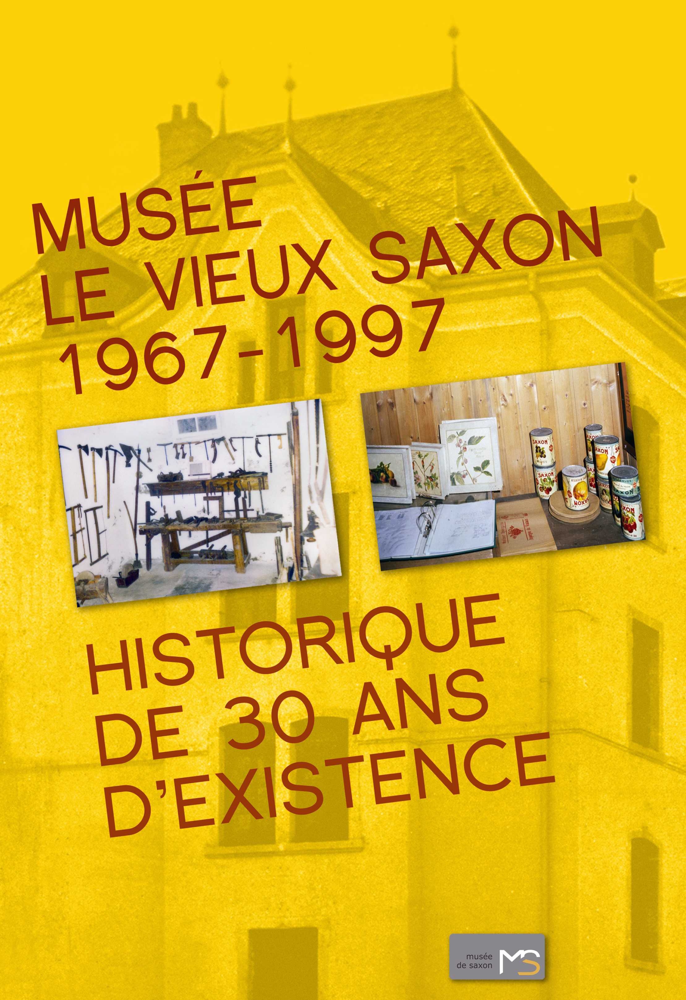Musée Le Vieux Saxon 1967-1997 – Historique de 30 ans d’existence